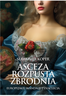 Asceza, rozpusta, zbrodnia....