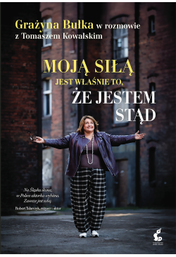 Moją siłą jest właśnie to,...