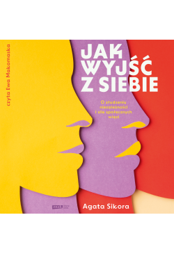 Jak wyjść z siebie. O...