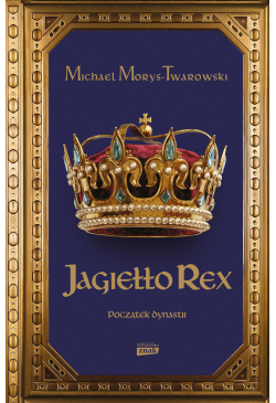 Jagiełło Rex. Początek...