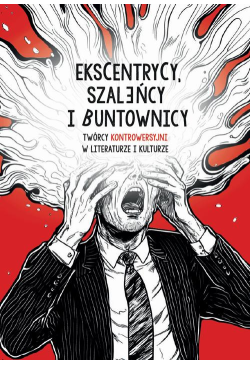 Ekscentrycy, szaleńcy i...