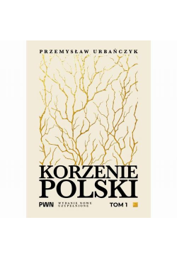 Korzenie Polski. Tom 1