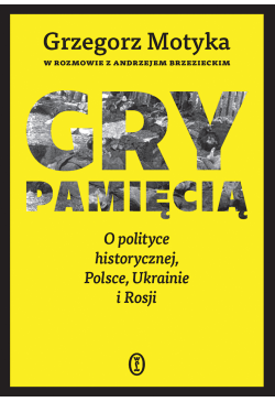Gry pamięcią. O polityce...