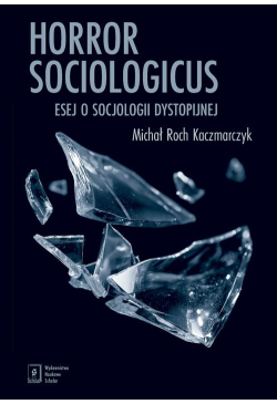 Horror sociologicus. Esej o...