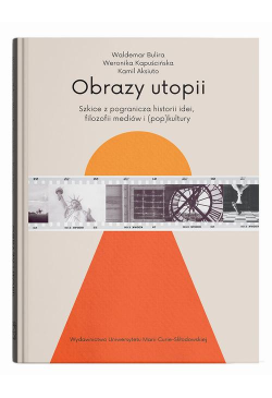 Obrazy utopii. Szkice z...
