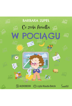 Co zrobi Anielka w pociągu