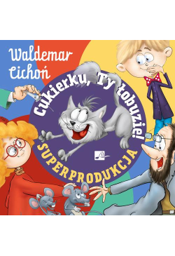 Cukierku, Ty łobuzie!...