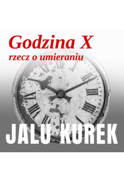 Godzina X. Rzecz o umieraniu