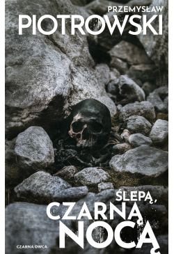 Ślepą, czarną nocą