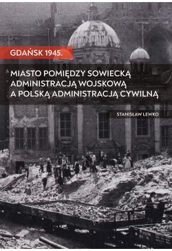 Gdańsk 1945. Miasto...
