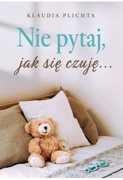 Nie pytaj, jak się czuję