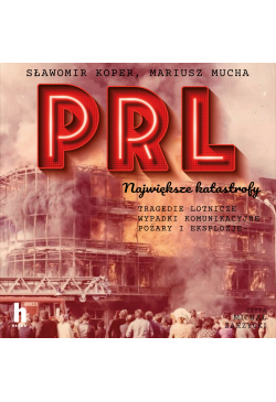 PRL. Największe katastrofy