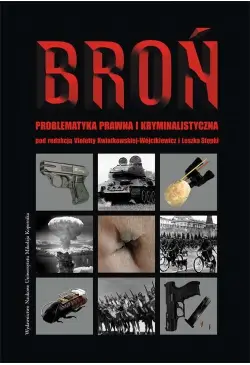 Broń. Problematyka prawna i...