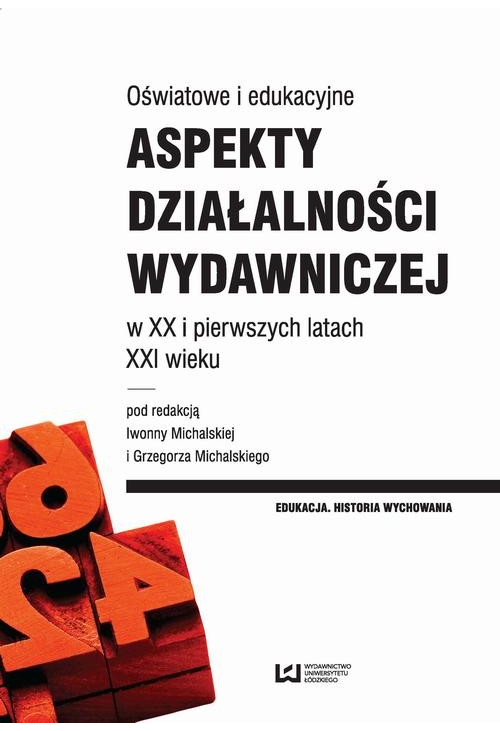 Oświatowe i edukacyjne aspekty działalności wydawniczej w XX i pierwszych latach XXI wieku