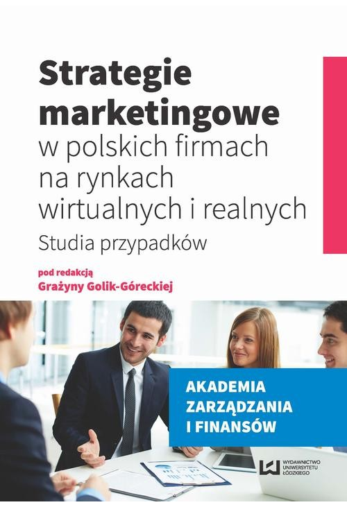 Strategie marketingowe w polskich firmach na rynkach wirtualnych i realnych