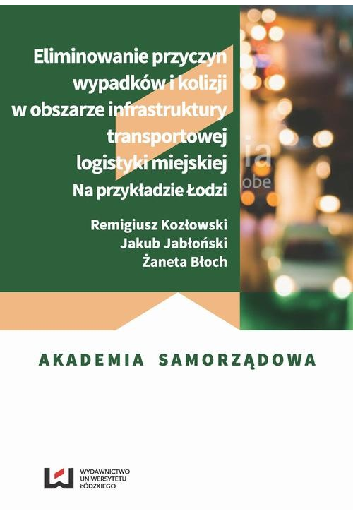 Eliminowanie przyczyn wypadków i kolizji w obszarze infrastruktury transportowej logistyki miejskiej