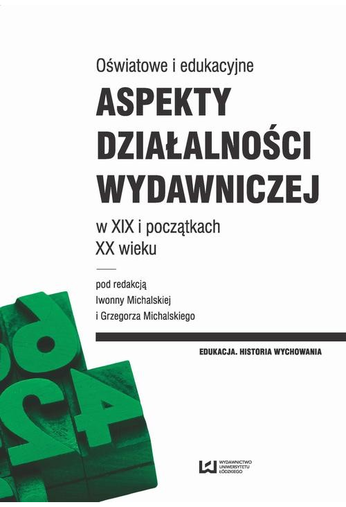 Oświatowe i edukacyjne aspekty działalności wydawniczej w XIX i początkach XX wieku