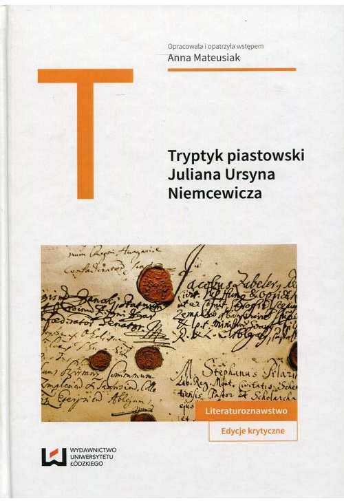 Tryptyk piastowski: "Kazimierz Wielki", "Jadwiga, królowa polska", "Piast" Juliana Ursyna Niemcewicza