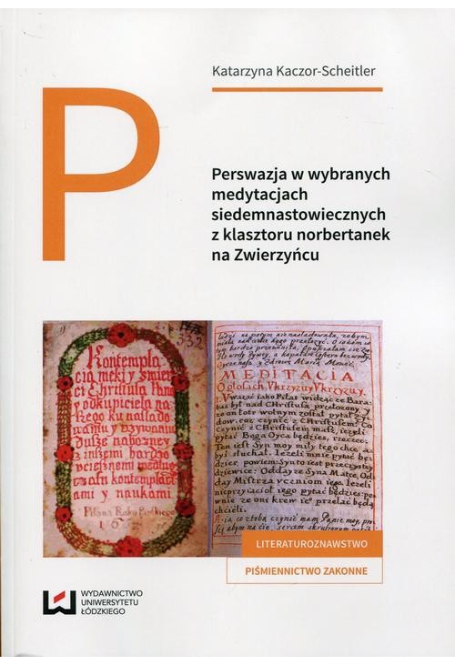 Perswazja w wybranych medytacjach siedemnastowiecznych z klasztoru norbertanek na Zwierzyńcu