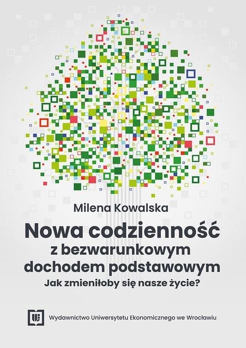 Nowa codzienność z bezwarunkowym dochodem podstawowym – jak zmieniłoby się nasze życie? — Milena Kowalska