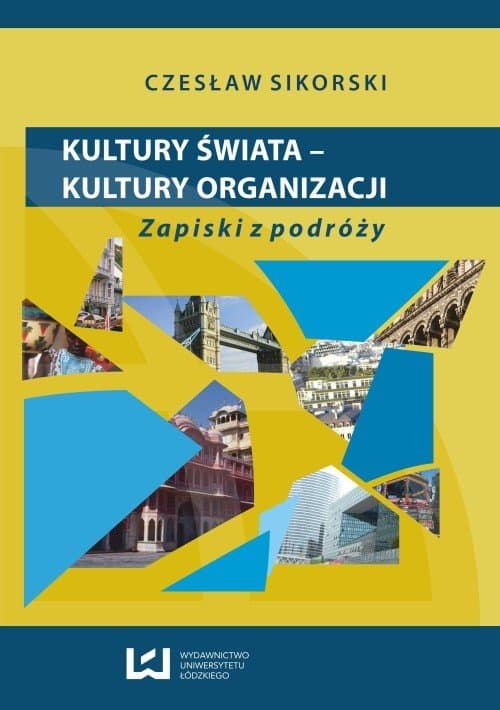 Kultury świata - kultury organizacji. Zapiski z podróży — Czesław Sikorski