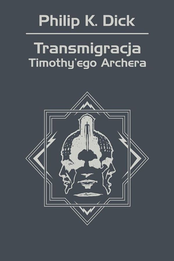 Transmigracja Timothy'ego Archera — Philip K. Dick