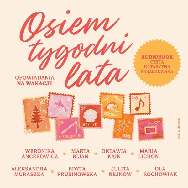 Osiem tygodni lata. Opowiadania na wakacje — Weronika Ancerowicz, Marta Bijan i in.