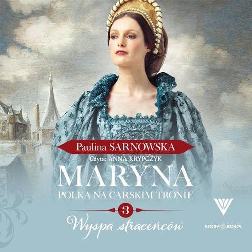 Maryna. Polka na carskim tronie. Tom 3. Wyspa straceńców — Paulina Sarnowska