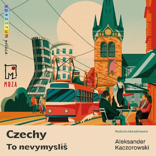 Czechy. To nevymyslíš — Aleksander Kaczorowski