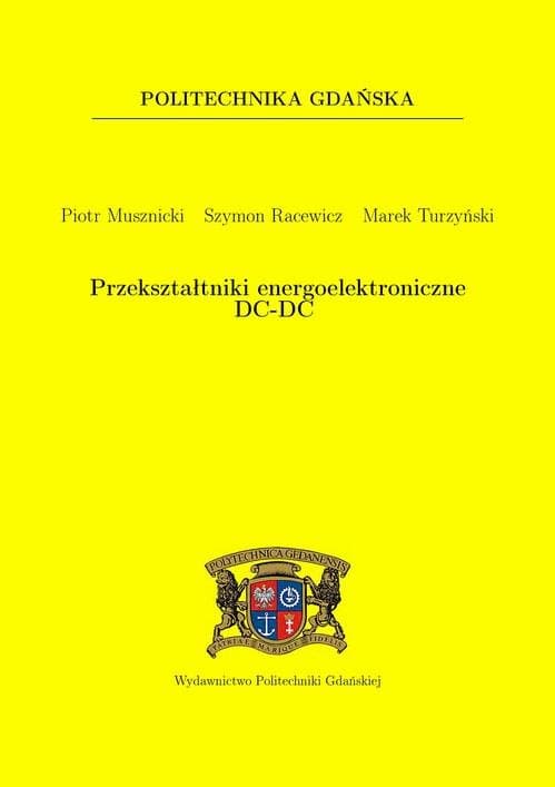 Przekształtniki energoelektroniczne DC-DC — Piotr Musznicki, Marek Turzyński, Szymon Racewicz