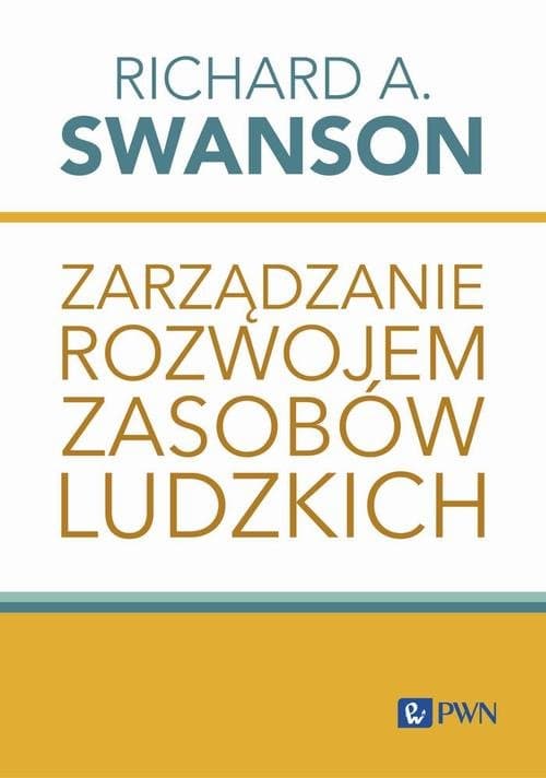 Zarządzanie rozwojem zasobów ludzkich — Richard A. Swanson