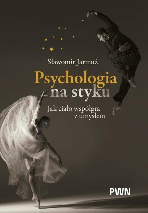 Psychologia na styku. Jak ciało współgra z umysłem — Sławomir Jarmuż