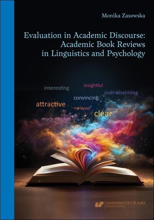 Evaluation in Academic Discourse: Academic Book Reviews in Linguistics and Psychology — Monika Zasowska