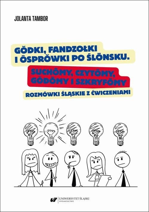 Gŏdki, fandzołki i ôsprŏwki po ślōnsku. Suchōmy, czytōmy, gŏdōmy i szkryfōmy. Rozmówki śląskie z ćwiczeniami — Jolanta Tambor
