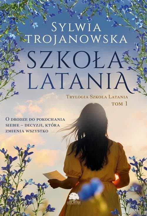 Trylogia Szkoła Latania. Tom 1. Szkoła latania — Sylwia Trojanowska