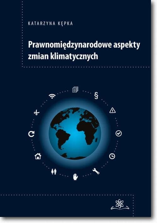 Prawnomiędzynarodowe aspekty zmian klimatycznych — Katarzyna Kępka
