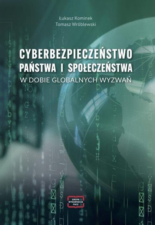 CYBERBEZPIECZEŃSTWO PAŃSTWA I SPOŁECZEŃSTWA W DOBIE GLOBALNYCH WYZWAŃ