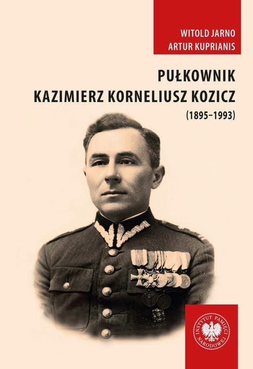 Pułkownik Kazimierz Korneliusz Kozicz (1895–1993).Zawód żołnierz – od armii carskiej do ludowego Wojska Polskiego — Witold Jarno, Artur Kuprianis
