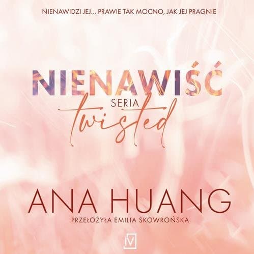 Nienawiść. Seria Twisted — Ana Huang