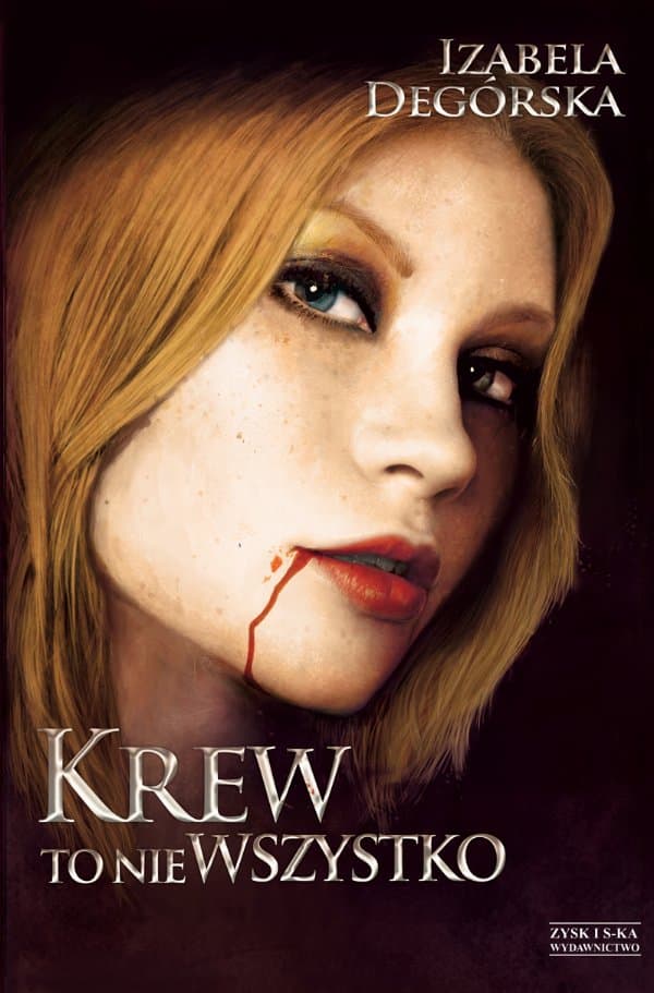 Krew to nie wszystko — Izabela Degórska