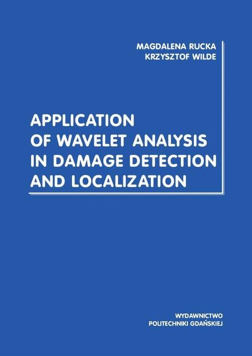 Application of wavelet analysis in damage detection and localization — Magdalena Rucka, Krzysztof Wilde