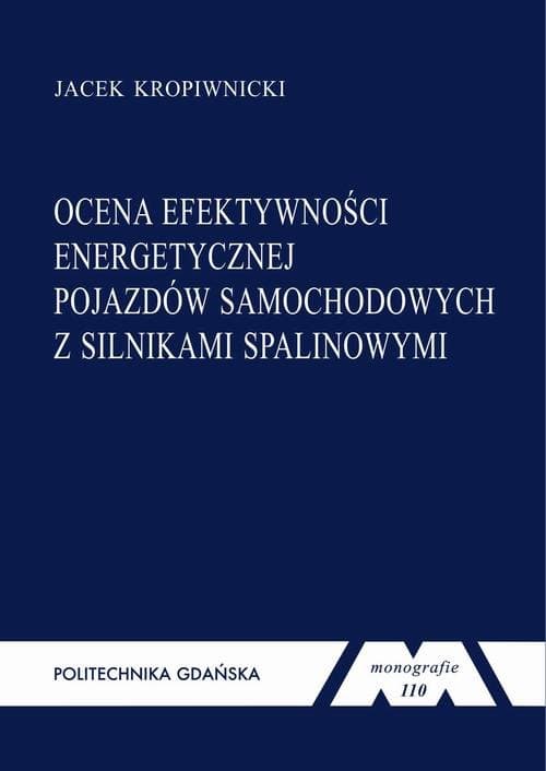 Ocena efektywności energetycznej pojazdów samochodowych z silnikami spalinowymi — Jacek Kropiwnicki