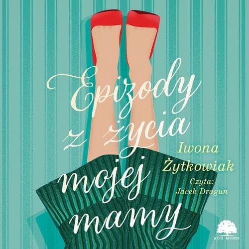 Epizody z życia mojej mamy — Iwona Żytkowiak