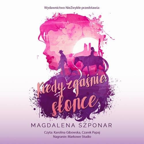Kiedy zgaśnie słońce — Magdalena Szponar