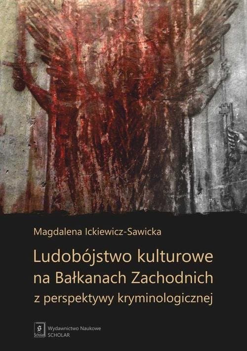 Ludobójstwo kulturowe na Bałkanach Zachodnich z perspektywy kryminologicznej — Magdalena Ickiewicz-Sawicka
