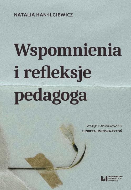 Wspomnienia i refleksje pedagoga — Natalia Han-Ilgiewicz