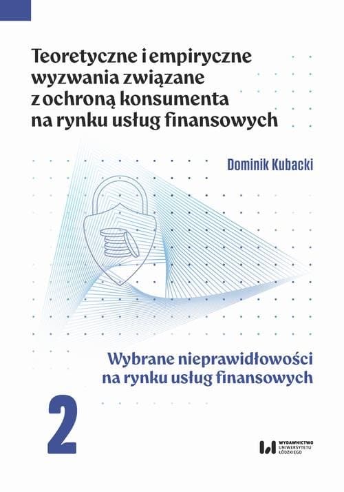 Teoretyczne i empiryczne wyzwania związane z ochroną konsumenta na rynku usług finansowych — Dominik Kubacki