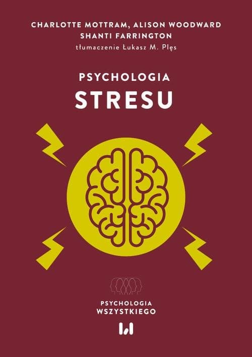 Psychologia stresu — Shanti Farrington, Alison Woodward, Charlotte Mottram
