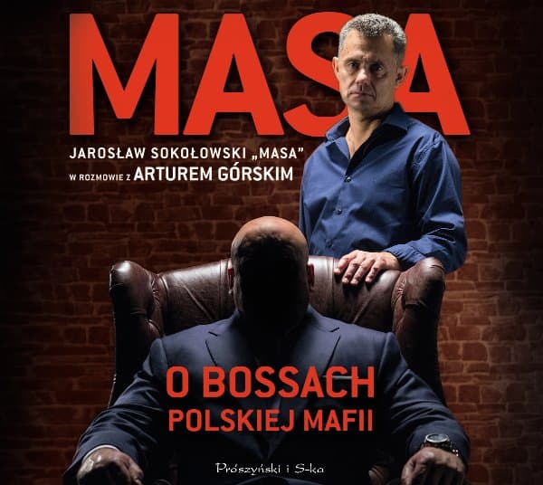 Masa o bossach polskiej mafii. Jarosław Sokołowski „Masa” w rozmowie z Arturem Górskim — Artur Górski