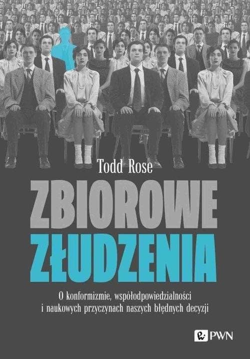 Zbiorowe złudzenia. — Todd Rose
